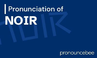 noire pronunciation|how to pronounce noir.